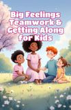 Big Feelings Teamwork and Getting Along for Kids: A Social Emotional Learning Guide to Cooperation, Friendship, and Conflict Resolution for Ages 4–8: 16