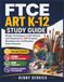 FTCE Art K 12 Study Guide: Studio Techniques, Craft History, and Classroom 2,500 Practice Questions for Certification Exam Success