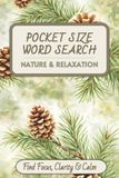 Pocket Size Word Search: Nature & Relaxation Edition