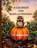 ¡A COLOREAR CON BUFFI LA TRAVIESA!: para niños de 4–8 años