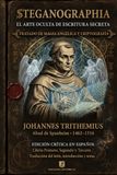 Steganographia: El arte oculta de escritura secreta: Tratado de magia angélica y criptografía