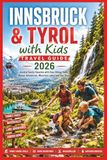 Innsbruck & Tyrol with Kids Travel Guide 2026