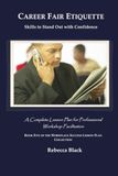 CAREER FAIR ETIQUETTE: Skills to Stand Out with Confidence: A Complete Lesson Plan for Professional Workshop Facilitation