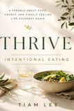 Thrive: Intentional Eating: A Parable About Food, Energy, and Finally Feeling Like Yourself Again