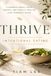 Thrive: Intentional Eating: A Parable About Food, Energy, and Finally Feeling Like Yourself Again
