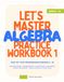 Let’s Master Algebra Workbook 1