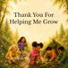 Thank You For Helping Me Grow