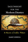 SAGE INSIGHT FOR THE MODERN DIESTRO: 36 Maxims of Conflict Wisdom