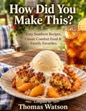 How Easy Southern Recipes: Classic Comfort Food & Family Favorites