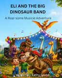 Eli and the Big Dinosaur Band: A Roar-some Musical Adventure