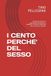 I CENTO PERCHE' DEL SESSO: Una storia ironica e passionale sull’amore, il desiderio e tutte le domande che non hanno risposta