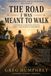 The Road I Was Meant To Walk