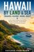 HAWAII BY LAND & SEA TRAVEL GUIDE 2026–2027