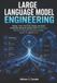 Large Independently Published Large Language Model Engineering: Design, Train, Fine-Tune, Deploy, and Scale Production-Ready AI Systems with Transformers, Retrieval-Augmented Generation (RAG), Agentic AI, and PyTorch