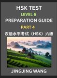 New HSK Test Preparation Guide New HSK Test Level 6 Course Preparation Guide (Part 4)- A Beginner's Course Study Material to Self-learn Mandarin Chinese Characters, Words, Example S Hardcover