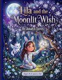 Lila and the Moonlit Wish: A Magical Bedtime Story About Kindness and Hope for Children Ages 4-8