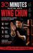 Wing 30 Minutes Martial Arts Wing Chun Paperback