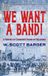We Quill Hawk Publishing We Want a Band: A History of Community Bands in Oklahoma Hardcover