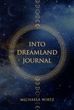 Into Dreamland Companion Journal: Capture Your Dreams and Build Your Dream Dictionary