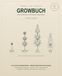 GROWBUCH: Das Anbaubuch für den legalen Eigenanbau