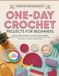 ONE-DAY CROCHET PROJECTS FOR BEGINNERS