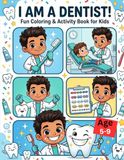 My Little Dentist Adventure: A Fun Dental Coloring Book for Kids Ages 5–9 | Career Exploration, Dental Visits, Tooth Care & Healthy Habits Activity ... Tooth Hero! Engaging Dental Clinic Scenes