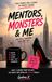 Mentors, Monsters & Me: I'm Still Figuring This Shit Out