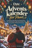 Date Adventskalender für Paare: 24 geheime Date Ideen bis Weihnachten – für echte Paarzeit, mehr Zweisamkeit und unvergessliche Weihnachtsmomente