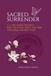 Sacred Surrender: A 21-Day Journal for Women Ready to Release Control, Realign with God Through Guided Reflection and Prayer
