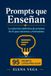 Prompts que Enseñan: La colección definitiva de prompts de IA para docentes y formadores: 95 prompts listos para usar con ChatGPT, Claude y todos los modelos — planificación didáctica, evaluación