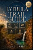 Jatbula Trail Guide: Route Planning, Daily Stages, Campsites, Water & Trail Preparation