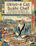 Ukiyo-e Cat Sushi Chef: Traditional Japanese Art Stress Relief and Relaxation