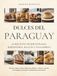 Dulces del Paraguay 68 Recetas Tradicionales Repostería, Dulces y Panadería: Postres, chipas, panes, dulces de almíbar y clásicos caseros, con tiempos, porciones e información nutricional.