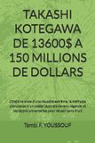 Takashi Kotegawa de 13600$ a 150 Millions de Dollars