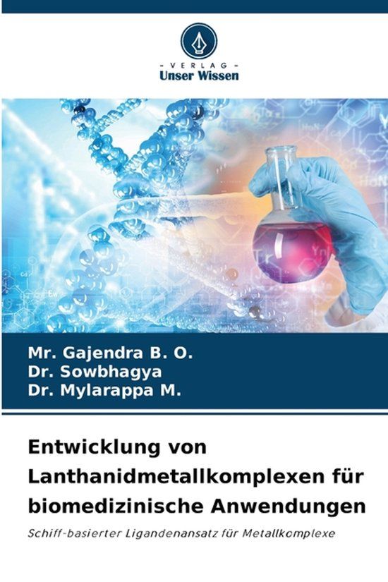 Entwicklung Verlag Unser Wissen Entwicklung von Lanthanidmetallkomplexen für biomedizinische Anwendungen Paperback