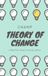 Theory Independently Published Theory of Change: A Practical Guide To Social Impact Paperback