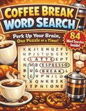 Coffee Break Word Search: 84 Themed Word Find Puzzles to Relax and Refresh Your Mind at Home, Work, or on the Go