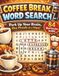 Coffee Break Word Search: 84 Themed Word Find Puzzles to Relax and Refresh Your Mind at Home, Work, or on the Go