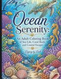 Ocean Serenity: An Adult Coloring Book of Sea Life, Coral Reefs, and Coastal Escapes