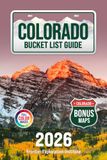 Colorado Bucket List Guide