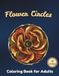 Flower Circles Coloring Book for Adults