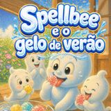 Spellbee e o gelo de verão: Uma história fresquinha e brilhante para pequenos leitores