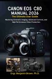 Canon EOS C80 Manual 2026