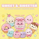 Sweet and sweeter: Bold and easy coloring pages for adults, teens, kids, toddlers, for relaxation: The cutest dessert coloring book