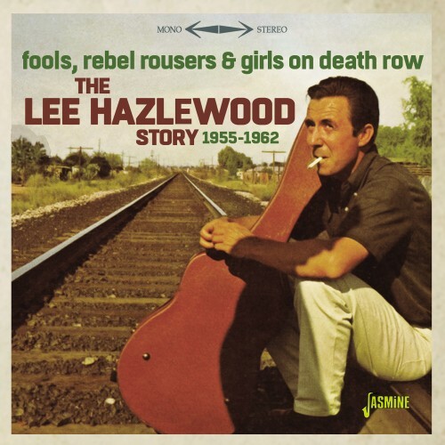 Music&Words The Lee HAZLEWOOD Story 1955-1962 - Fools, Rebel Rousers & Girls on Death Row