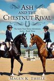 Ash and the Chestnut Rival: Book 3 in the Santa Ynez Horse Adventures Series
