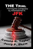 THE Trial: Proving the Conspiracy to Assassinate JFK