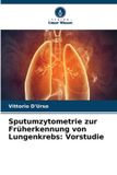 Sputumzytometrie Verlag Unser Wissen Sputumzytometrie zur Früherkennung von Lungenkrebs