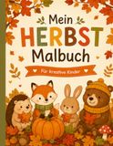 Malbuch für Kinder ab 3 Jahren: Beschäftigung Kinder ab 3,4,5,6 Jahre: Ausmalen, Ausschneiden, Kritzeln, Zeichnen, Schreiben | Kritzelbuch, ... Geschenk Jungen Mädchen: Mein Herbst Malbuch