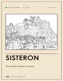 Sisteron: 39 grandes scènes à colorier : citadelle, cathédrale Notre-Dame-des-Pommiers, Longue Androne, Pénitents des Mées, gorges de la Méouge · carnet adulte grand format
